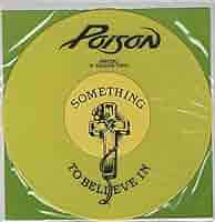 ポイズン/サムシング・トゥ・ビリーヴ・イン Poison - Something To Believe In - Amazon.com Music